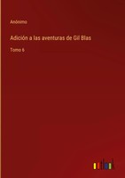 AnóNimo | AdicióN A Las Aventuras De Gil Blas | Buch | Spanisch (2022) | Tomo 6