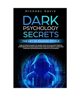 Dark Psychology Secrets - The Art of Reading People: The Ultimate Guide to Learn