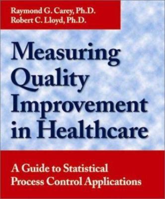 Measuring Quality Improvement in Healthcare: A Gui- Carey, 0527762938, paperback