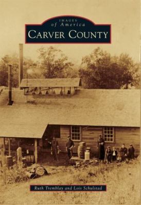 Carver County (Images of America), Tremblay, Ruth,Schulstad, Lois,