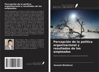PercepcióN De La PolíTica Organizacional Y Resultados De Los Empleados Bhattarai