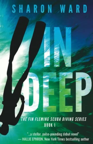 In Deep: A Fin Fleming Thriller: The Fin Fleming Scuba Diving... - Ward, Sharon