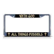 With God All Things Possible Religious Christ Metal License Plate Frame Tag With God All Things Possible Religious Christ Metal License Plate Frame Tag