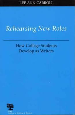 Rehearsing New Roles: How College Students Develop as Writers
