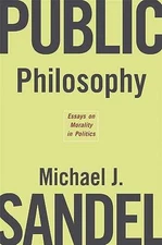 Public Philosophy: Essays on Morality in - Paperback, by Sandel - Very Good