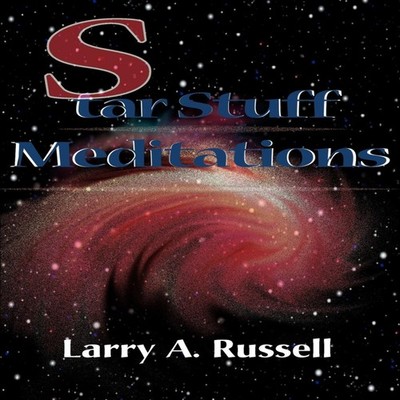 Star Stuff Meditations Larry A. Russell Author Solutions Inc
