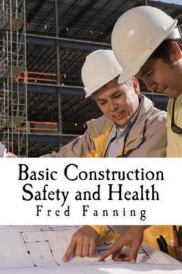 Basic Construction Safety and Health, Paperback by Fanning, Fred, Brand New, ...