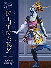 The Great Nijinsky: God of Dance by Curlee, Lynn [Hardcover]