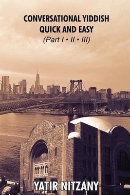 Conversational Yiddish Quick and Easy: Part 1, 2 and 3: The Most Innovative Tech