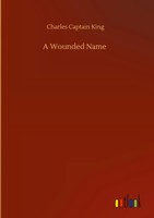 Charles Captain King | A Wounded Name | Buch | Englisch (2020) | 140 S.