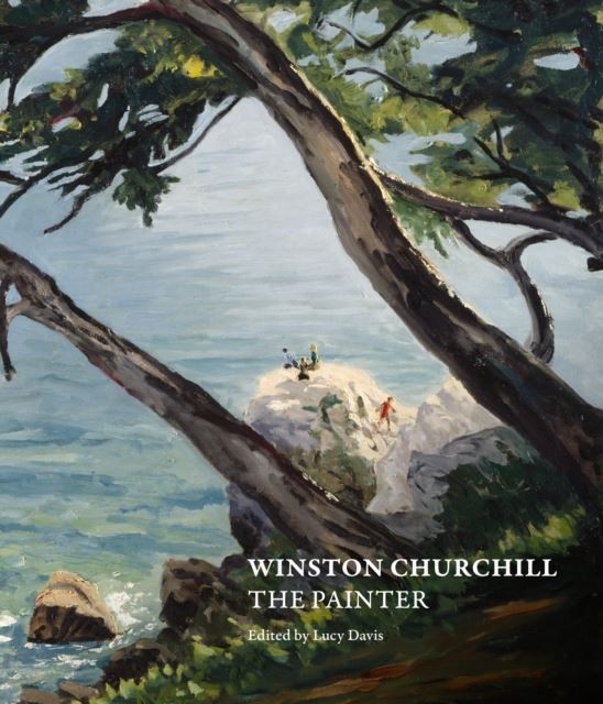 Winston Churchill: The Painter by Lucy Davis