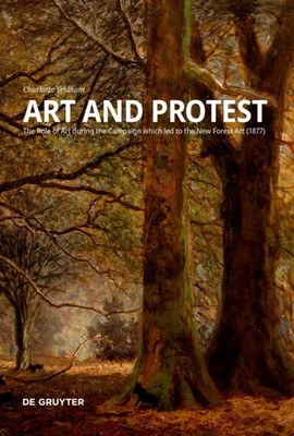 Art and Protest: The Role of Art during the by Charlotte Yeldham PAPERBACK