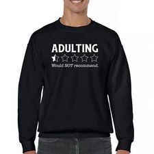 Adulting Would Not Recommend Sweatshirt Fun Adult Life is Hard Review Crewneck