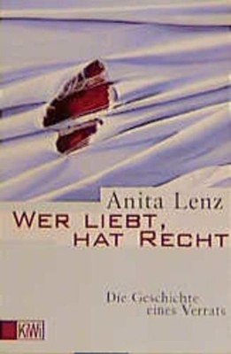 Wer liebt, hat Recht: die Geschichte eines Verrats (KiWi) Die Geschichte eines V