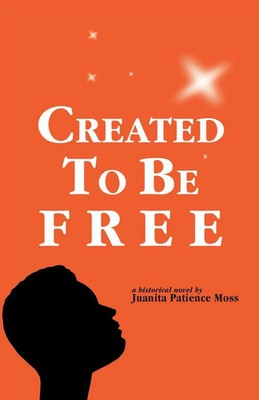 Juanita Patience Moss | Created to Be Free | Taschenbuch | Englisch (2013)