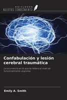 ConfabulacióN Y LesióN Cerebral TraumáTica Emily A. Smith Taschenbuch Spanisch