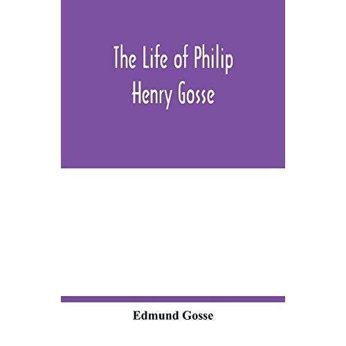The life of Philip Henry Gosse by Edmund Gosse (Paperba - Paperback NEW Edmund G - Zdjęcie 1 z 2