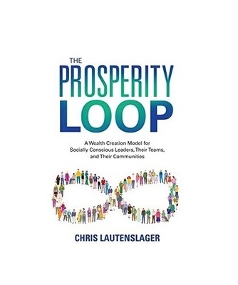 The Prosperity Loop: A Wealth Creation Model for Socially Conscious Leaders, The