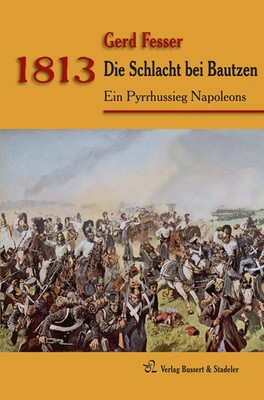 1813 - Die Schlacht bei Bautzen | Ein Pyrrhussieg Napoleons | Gerd Fesser | Buch