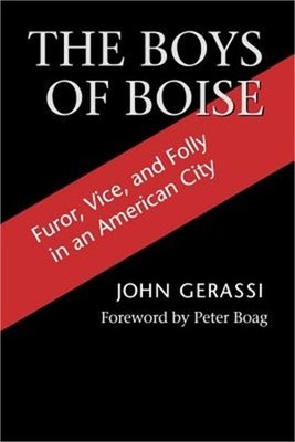 The Boys from Boise: Furor, Vice and Folly in an American City (Paperback or Sof