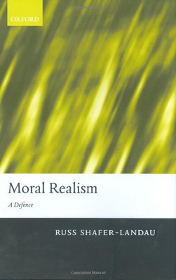 Moral Realism: A Defence - Shafer-Landau, Russ