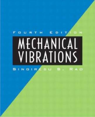 Mechanical Vibrations (4th Edition) - Hardcover By Rao, Singiresu S - VERY GOOD
