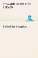 Edward Hamilton Aitken | Behind The Bungalow | Taschenbuch | Englisch (2013)