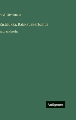 Ristilukki; Rakkauskertomus: suuraakkosin by Arvi J?rventaus (Finnish) Hardcover