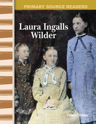 Laura Ingalls Wilder: Expanding & Preserving the Union (Primary Source Reade...