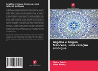 Claire Polak (U. A.) | ArgéLia E LíNgua Francesa, Uma RelaçãO AmbíGua | Buch