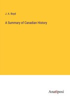 J. A. Boyd | A Summary Of Canadian History | Taschenbuch | Englisch (2023)