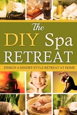 DIY Spa Retreat: Gestalten Sie Ihr Resort-Style Zuhause Spa