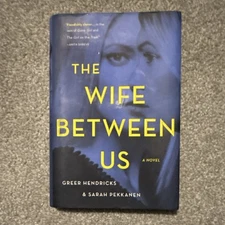 The Wife Between Us by Greer Hendricks Sarah Pekkanen Hardcover 2018 Thriller