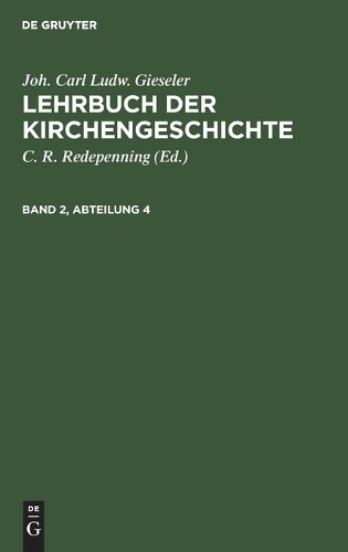 Joh Carl Ludw G Joh. Carl Ludw. Gieseler: Lehrbuch Der Kirchengeschic (Hardback)