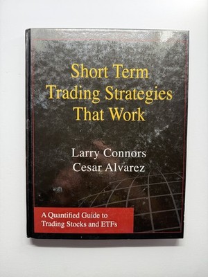 Short Term Trading Strategies That Work by Connors & Alvarez Hardcover 2009