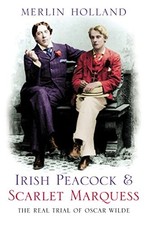 Irish Peacock and Scarlet Marquess: The Real Trial o...