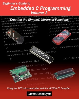 Chuck Hellebuyck Beginner's Guide to Embedded C Programming - Volume 3 ...