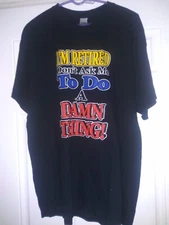 I'M RETIRED DON'T ASK ME TO DO A DAMN THING  T-SHIRT Men's Size XL Black