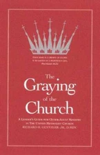 The Graying of the Church: A Leaders Guide for Older-Adult Ministry in t - GOOD