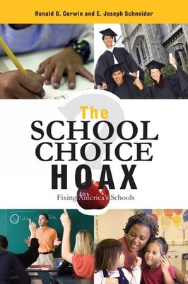 The School Choice Hoax: Fixing America's Schools by Ronald G. Corwin (English) P