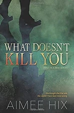 What Doesn't Kill You Paperback Aimee Hix