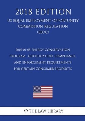 2010-01-05 Energy Conservation Program - Certification, Compliance, and Enforcem