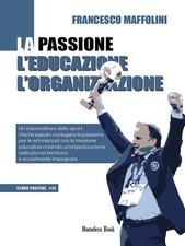 Libro - Francesco Maffolini - La Passione L'educazione L'organizzazione. Un Impr