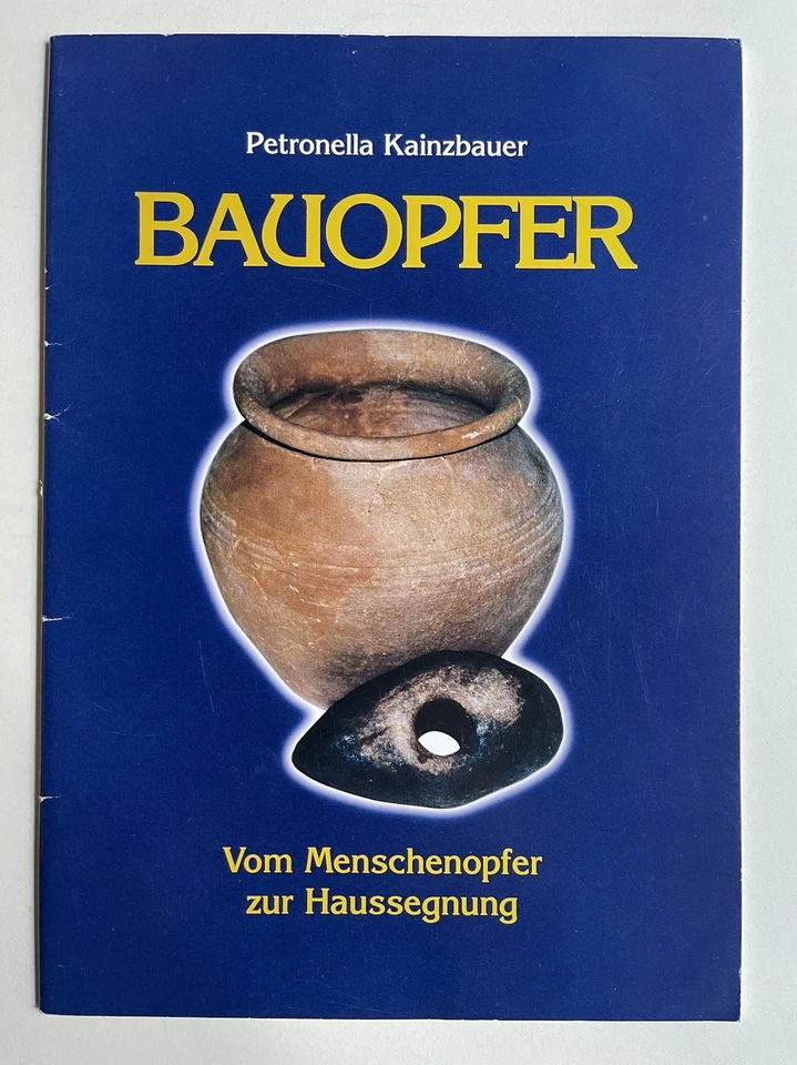 Petronella Kainzbauer Bauopfer Menschenopfer zur Haussegnung, Kulturgeschichte - Bild 1 von 1