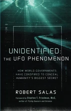 Unidentified: The UFO Phenomenon: How World Governments Have Conspired to Co...