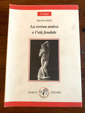 La rovina antica e l'età feudale - Bruno Rizzi - Marco editore
