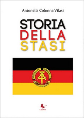 Geschichte der STASI von Antonella Colonna Vilasi, 2015, Libelle Edition