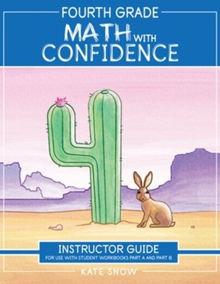 Fourth Grade Math with Confidence Instructor Guide by Kate Snow Paperback Book