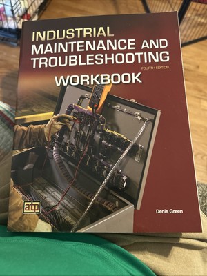 Industrial Maintenance and Troubleshooting Workbook 4e