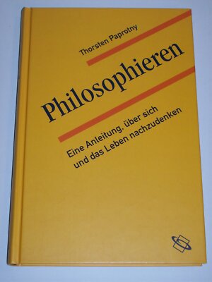Paprotny: Philosophieren. Eine Anleitung, über sich und das Leben nachzudenken 